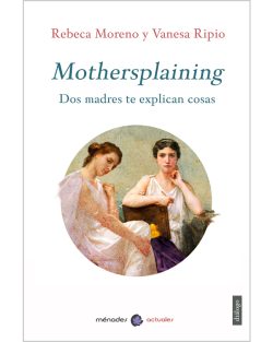 Mothersplaining. Dos madres te explican cosas